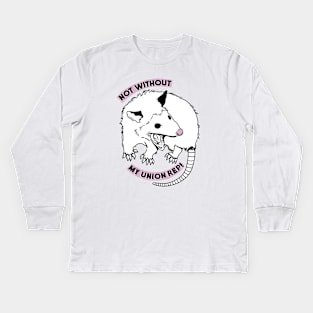 NOT WITHOUT MY UNION REP! Kids Long Sleeve T-Shirt